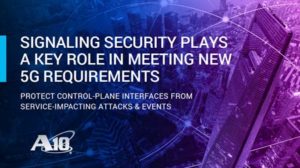 Signaling Security Plays a Key Role in Meeting New 5G Requirements